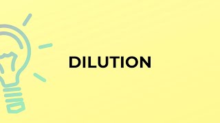 What is the meaning of the word DILUTION?