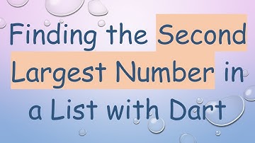 Finding the Second Largest Number in a List with Dart