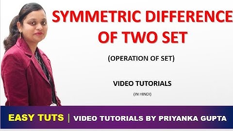 Symmetric Difference | How to find Symmetric Difference of sets | EASY TUTS BY PRIYANKA GUPTA |