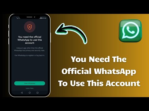 Fixed: You Need The Official Whatsapp To Use This Account