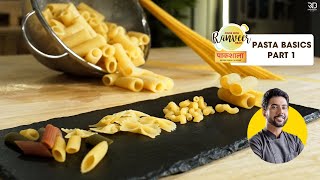 Pasta Basics (Part 1) | How to Cook Pasta | Types of Pasta | Chef Ranveer Brar