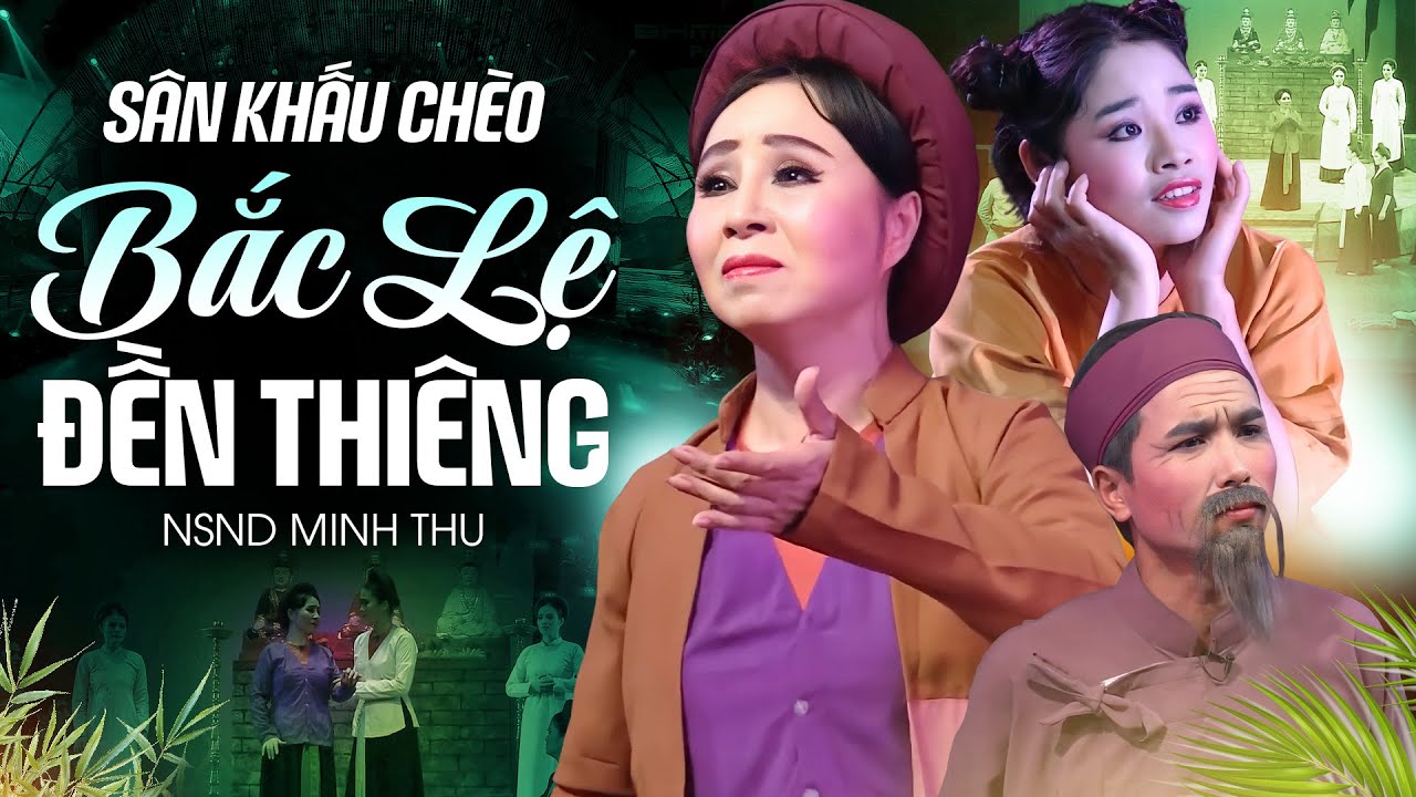 Vở Chèo Vừa Xem Vừa Khóc | Bắc Lệ Đền Thiêng - NSND Minh Thu | Sân Khấu Chèo Mới Hay Nhất