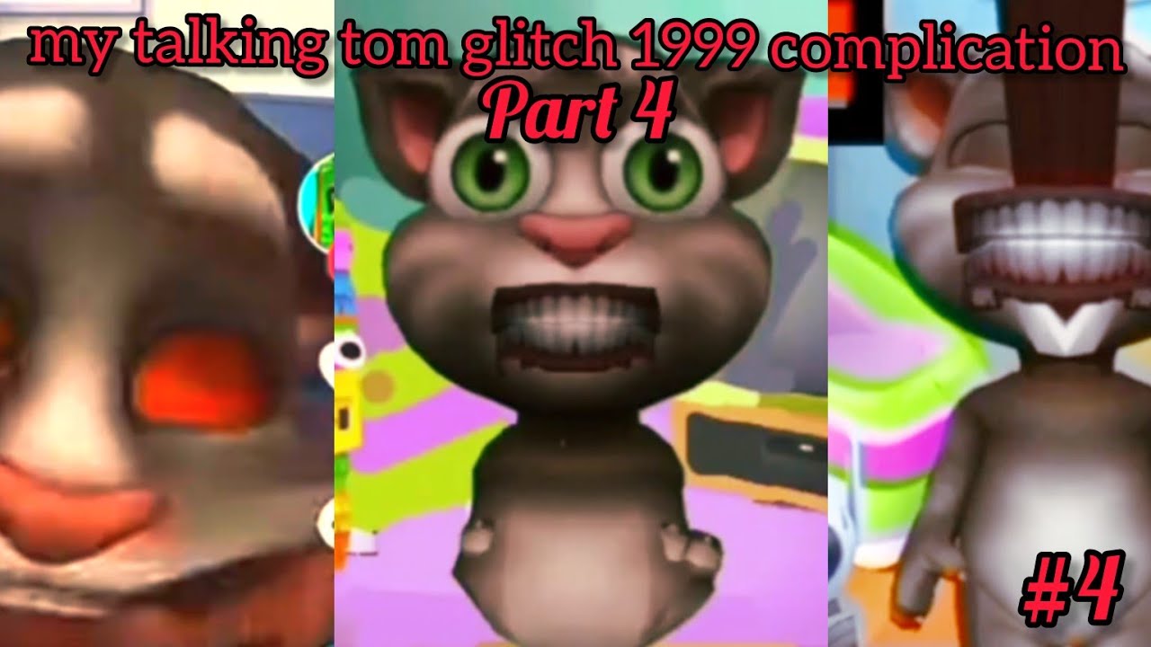 my talking tom glitch 1999 complication part 4