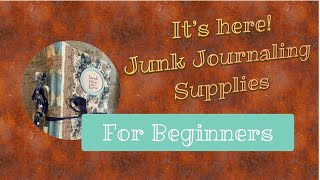 Junk Journals - Supplies you need to Get Started
