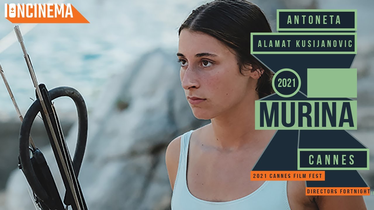 Antoneta Alamat Kusijanovic's Murina (Camera d'Or) - 2021 Cannes Film Festival