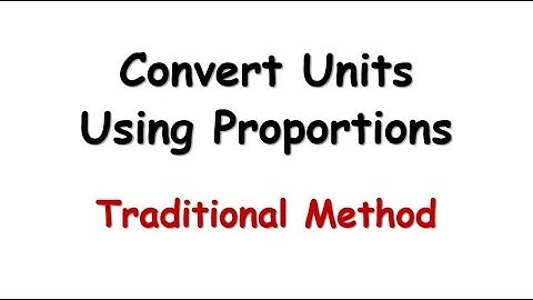 1.2.5 Convert Units Using Proportions