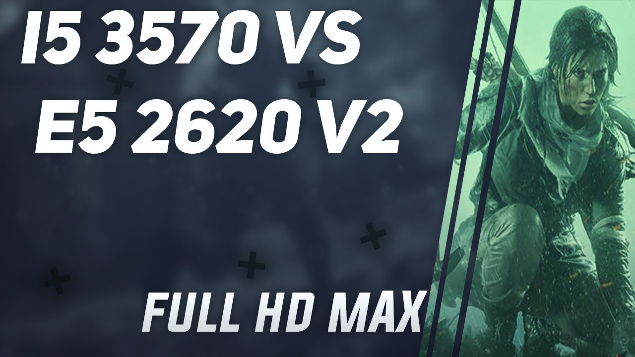 I5 3570k VS E5 2620v2 Benchmark 1080P M ximo YouTube i5-3570k-vs-e5-2620v2-benchmark-1080p-m-ximo-youtube