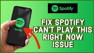 How To Fix Spotify Can’t Play This Right Now Error 2023