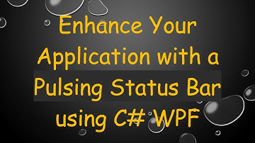 Enhance Your Application with a Pulsing Status Bar using C# WPF