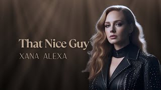Xana Alexa - That Nice Guy