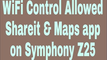 WiFi Control Allowed Shareit & Maps app on Symphony Z25