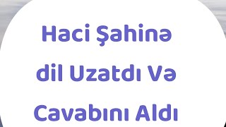 Hacı Şahinə Dil Uzadan Dinsizə Cavab