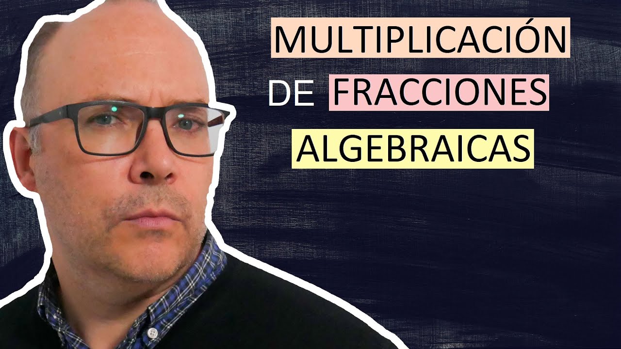 Multiplicación de fracciones algebraicas 