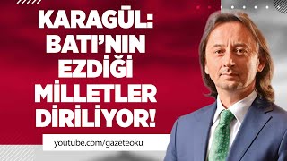 İbrahi̇m Karagül Batinin Ezdi̇ği̇ Mi̇lletler Di̇ri̇li̇yor