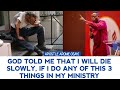 GOD TOLD ME THAT I WILL DIE SLOWLY, IF I DO ANY OF THIS 3 THINGS IN MY MINISTRY -APOSTLE AROME OSAYI