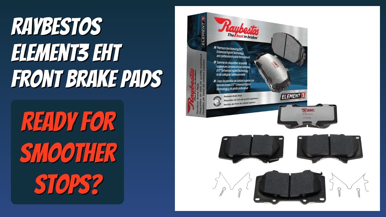 REVIEW (2026): Raybestos Element3 EHT Front Brake Pads. Features