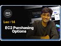 Lec : 14 - AWS EC2 Purchasing Options