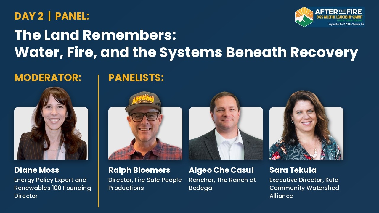 The Land Remembers: Water, Fire, and Recovery | Panel | Wildfire Leadership Summit 2026