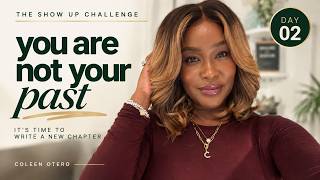 You Are Not Your Past: Breaking Cycles of Self-Doubt | Show Up Challenge Day 2