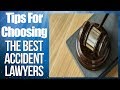Accident Lawyers, Choosing The Best Accident Lawyers