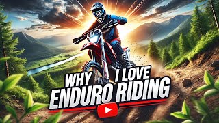 Why I Love Enduro Riding: Freedom, Challenge, and Adventure @TheDirtbikeRider