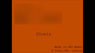 ORG Maker - Slowly