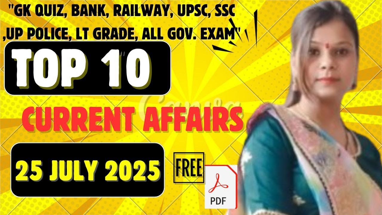 25 July 2025 Current Affairs | Today top 10 gk Mcqs | SSC,Bank,Railway ...