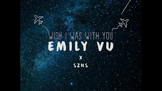 Wish I Was With You - Emily Vu x Szns (lyrics)