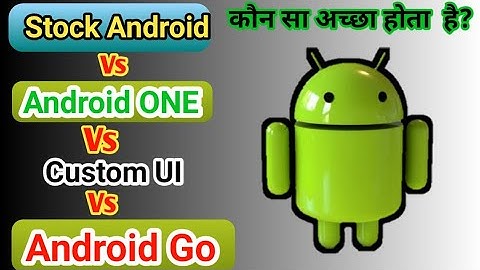 Stock android vs Android One Vs Custom UI vs Android Go | What is Stock Android in Hindi| Android Go