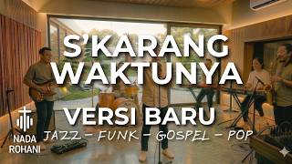 Download lagu S'karang Waktunya (Jazz-Funk-Gospel-Pop Version) ✨ | Nada Rohani Production