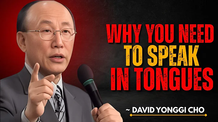 Speaking in Tongues Explained: How it Changes Everything - Dr David Yonggi Cho