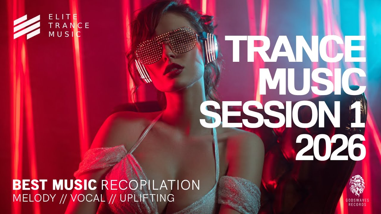 TRANCE SESSION 2026 | Elite Trance Music Compilation | Uplifting & Melodic Trance