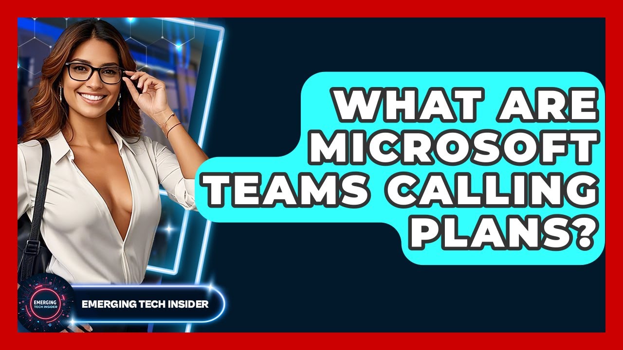 What Are Microsoft Teams Calling Plans? Emerging Tech Insider YouTube