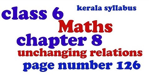 Class 6maths chapter 8  unchanging relations മാറാത്ത ബന്ധങ്ങൾ page number 126