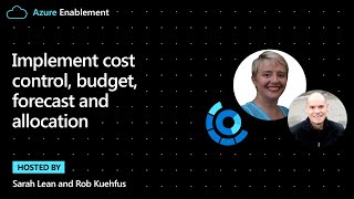Implement cost control, budget, forecast and allocation | Cloud Adoption Framework Series
