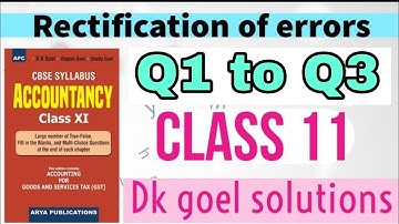 Rectification of errors | Dk goel solutions | Q1 to Q3 | Class 11 | Accounts | Dk goel solutions |