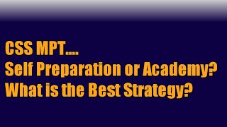Css Mpt.... Self Preparation Or Academy? Waht Is The Best Strategy Rr Lectures.