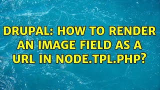 Drupal: How to render an Image Field as a URL in node.tpl.php?