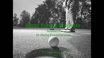 Golf Lessons - Better Putting Blueprint Lesson 2, In Swing Fundamentals
