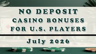 4 No Deposit Casino Bonuses for U.S. Players to Review in July 2026
