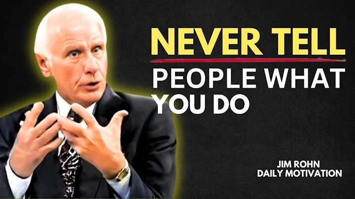 Never Tell People What You Do | Powerful Jim Rohn Motivational Speech