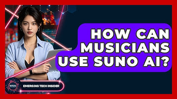 How Can Musicians Use Suno AI? - Emerging Tech Insider