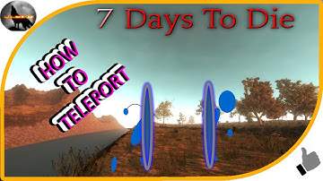How To Teleport in 7 Days To Die
