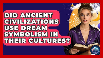 Did Ancient Civilizations Use Dream Symbolism in Their Cultures? - Dream Discovery Den
