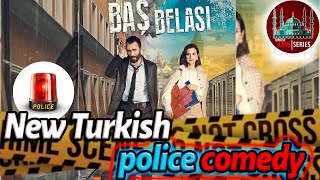 Baş Belası new Turkish police comedy