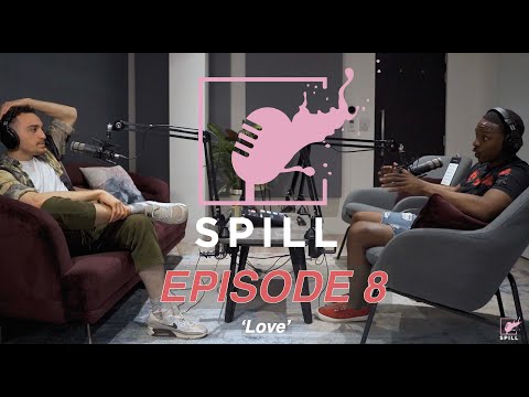 Spill: Episode 8 - 'Love'