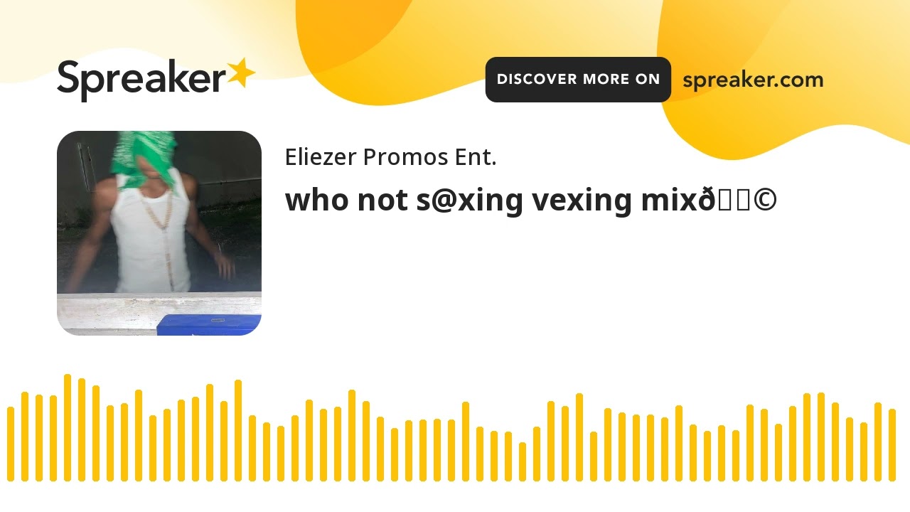 who not s@xing vexing mix😩 (made with Spreaker)