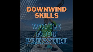 8.Downwind Skills - Whole Foot Pressure