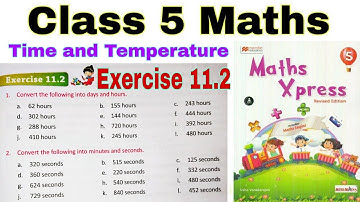 Class 5 Maths Xpress Exercise 11.2 | Class 5 | Maths Xpress | Time and Temperature | Chapter 11