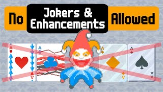 Can You Beat Jokerless Without Enhancements?